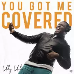 Udy Uche - You Got Me Covered